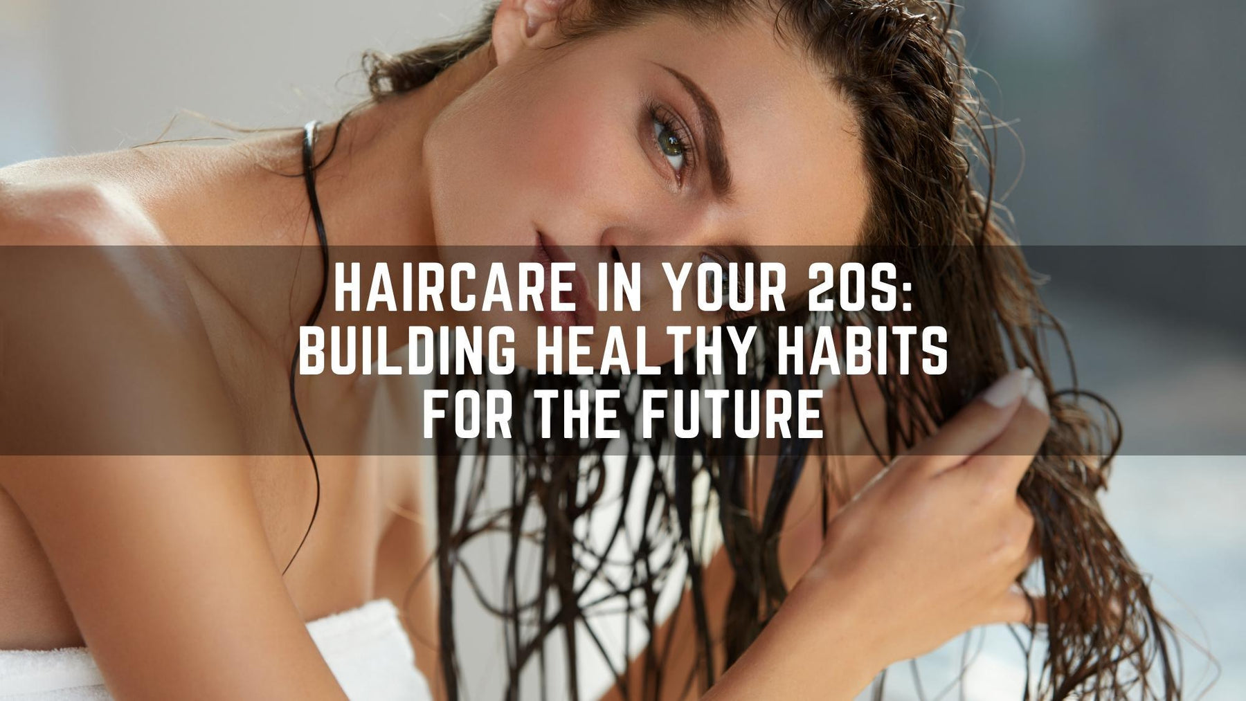 "Haircare in Your 20s: Building Healthy Habits for the Future"-Barbersets.com, best quality barber supplier.