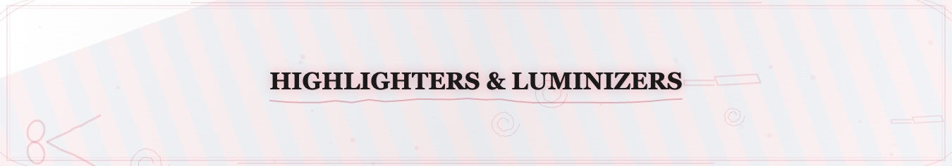 Highlighters & Luminizers