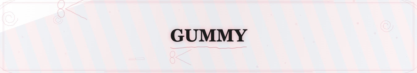 Gummy