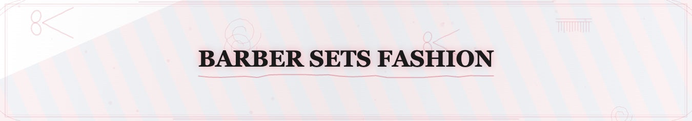 Barber Sets Fashion