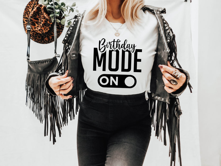 Birthday Mode On shirt 100% Cotton T-shirt High Quality