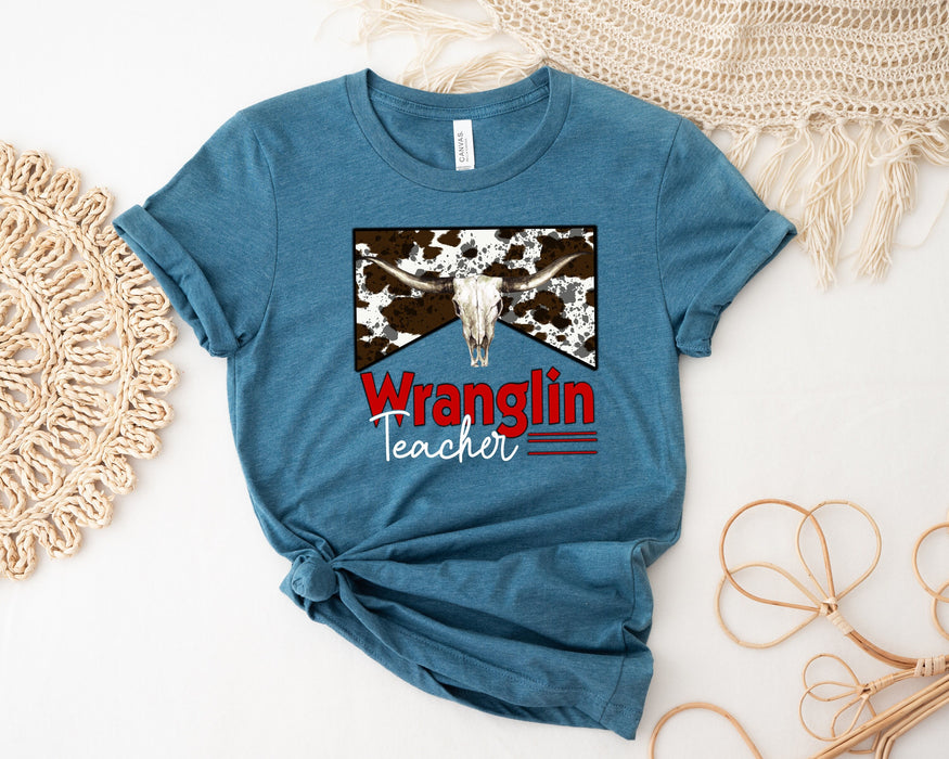 Wranglin Teacher shirt 100% Cotton T-shirt High Quality