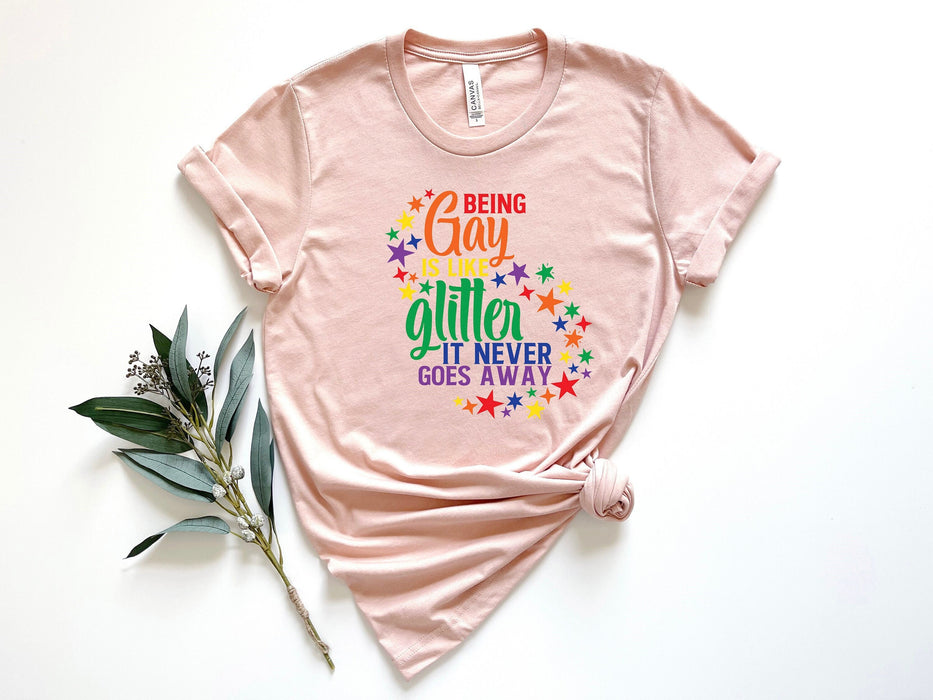Being Gay Is Like Glitter It Never Goes Away shirt 100% Cotton T-shirt High Quality
