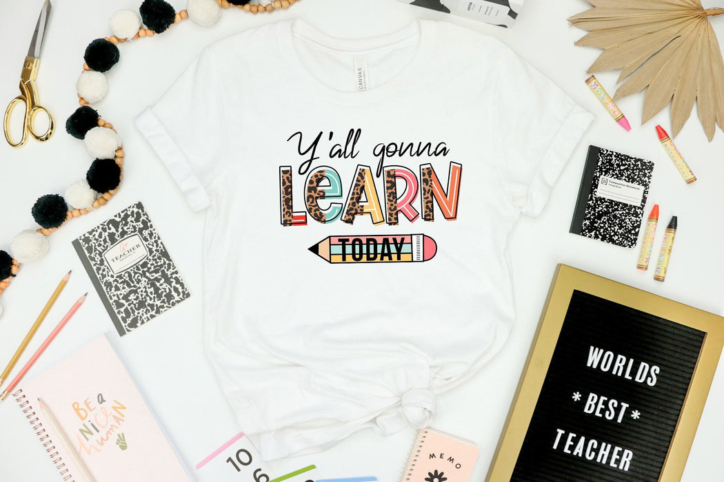 Y'All Gonna Learn Today shirt 100% Cotton T-shirt High Quality