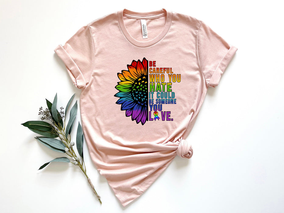 Ten cuidado a quién odias, podría ser alguien que amas camisa, camisa LGBTQ, camisa del orgullo LGBTQ, camisa de flores del orgullo, camisa del orgullo LGBTQ, regalo del orgullo 