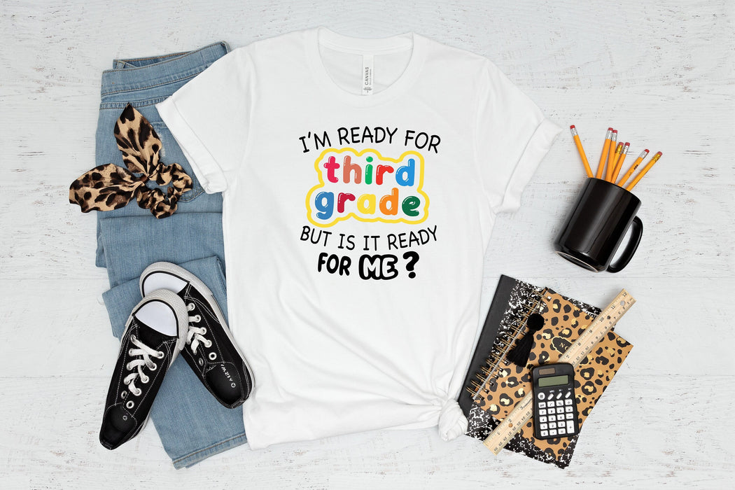 I'm Ready For 3rd Grade But Is It Ready For Me shirt 100% Cotton T-shirt High Quality