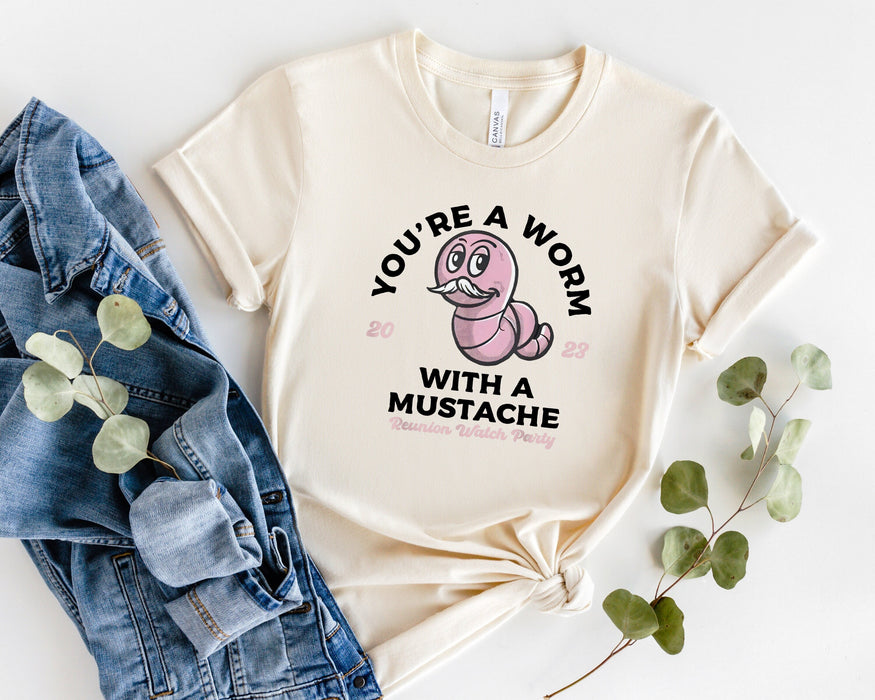 You're A Worm With A Mustache shirt 100% Cotton T-shirt High Quality