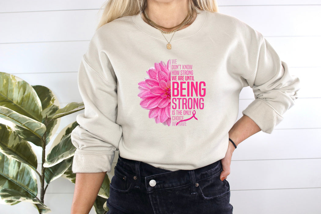 Nous ne savons pas à quel point nous sommes forts jusqu'à ce qu'être fort soit le seul choix que nous avons, sensibilisation au cancer, chemise à ruban rose T-shirt 100% coton de haute qualité