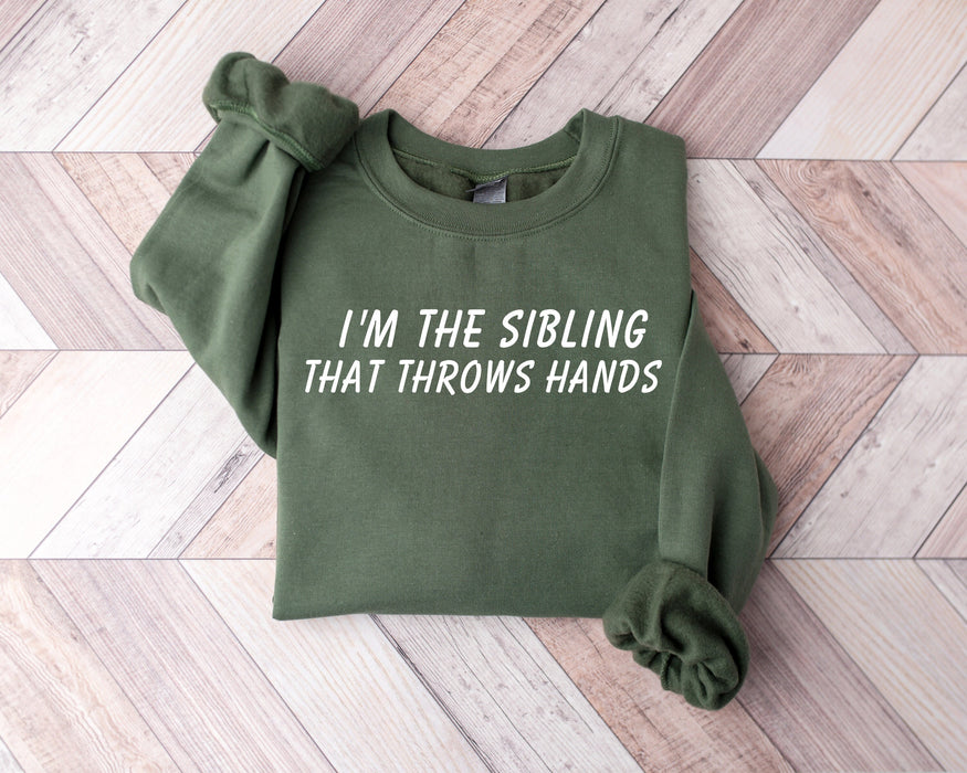 I'm The Sibling That Throws Hands Tee, Sibling 100% Cotton T-shirt High Quality