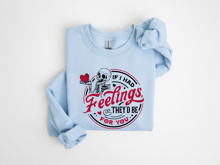If I Had Feelings They'd Be For You 100% Cotton T-shirt High Quality